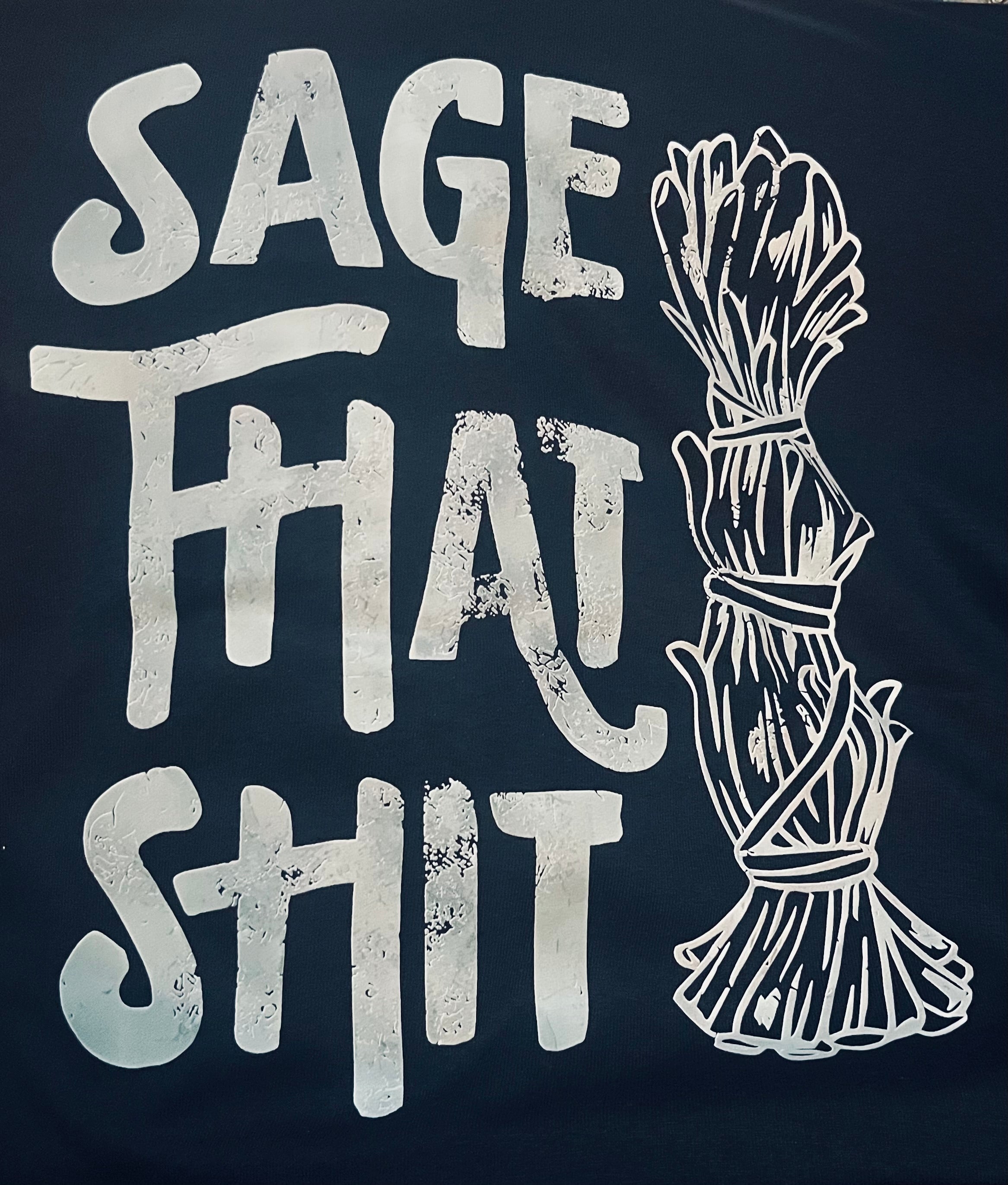 “Sage That Shit” T-Shirt