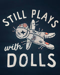 “Still Plays With Dolls” T-Shirt